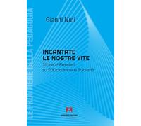 Incantate le nostre vite. Storie e pensieri su educazione e società