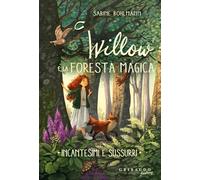 Incantesimi e sussurri. Willow e la foresta magica