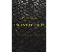 Incanto e ferita: Ti sento sulla pelle prima ancora di toccarti