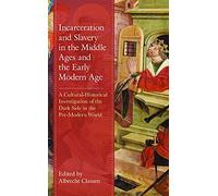 Incarceration And Slavery In The Middle Ages And The Early Modern Age