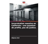 Incarcération massive en Californie: une question de profits, pas de justice.
