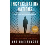 Incarceration Nations: A Journey to Justice in Prisons Around the World
