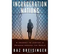 Incarceration Nations : A Journey to Justice in Prisons Around the World - [Version Originale] Inconnu (Auteur)
