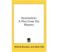 Incarnation: A Plea from the Masters Brandon, Wilfred (Auteur)