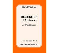Incarnation d'Ahriman au 3e millénaire - Rudolf Steiner - Anthroposophiques Romandes Eds - broché - Livre