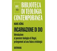 Incarnazione di Dio. Introduzione al pensiero teologico di Hegel, prolegomeni ad una futura cristologia