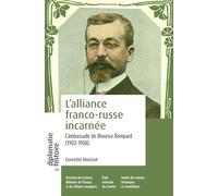 Incarner l'alliance franco-russe: L'ambassade de Maurice Bompard (1903-1908)
