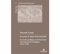 Incarner le droit international Vincent Genin (Auteur)