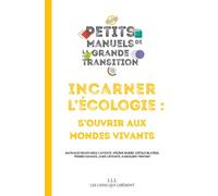 Incarner l'écologie - Campus De La Transition - Les Liens Qui Liberent - broché - Essai