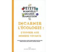 Incarner L'écologie : S'ouvrir Aux Mondes Vivants