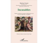 Incasables Parents et praticiens racontent et analysent leurs vies avec leurs enfants dit "incasables" - Christine Persyn - L'harmattan - broché - Essai