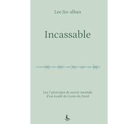 Incassable: Les 7 principes de survie mentale d'un évadé de Corée du Nord