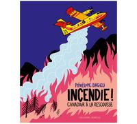 Incendie ! Canadairs à la rescousse par Pénélope Bagieu