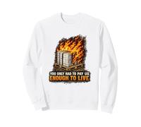 Incendie endommagé Bonne Protestation Syndicat des Travailleurs salariés vitaux Sweatshirt