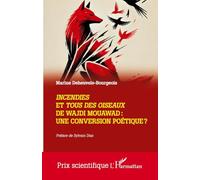 Wajdi Mouawad – Incendies et Tous des oiseaux : une conversion poétique ?