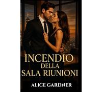 INCENDIO DELLA SALA RIUNIONI: Una storia d'amore tra un CEO miliardario e un impiegato