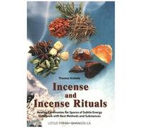 Incense And Incense Rituals: Healing Ceremonies For Spaces Of Subtle