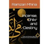 Incense, Dhikr and Destiny: Poetry and Planetary Alignment Rituals for Success and Abundance