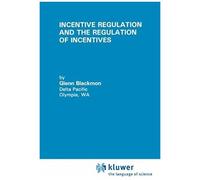 Incentive Regulation And The Regulation Of Incentives