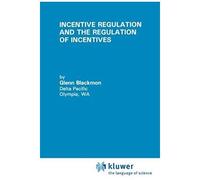 Incentive Regulation And The Regulation Of Incentives