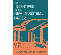 Incentives In The New Industrial Order