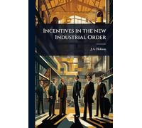 Incentives in the new Industrial Order
