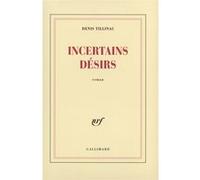 Incertains désirs - Denis Tillinac - Gallimard - broché - Roman