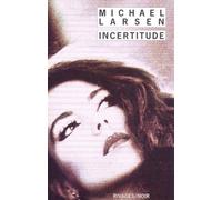 Incertitude - Michael Larsen - Rivages - Poche - Roman