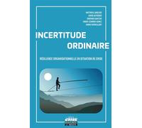 Incertitude ordinaire Résilience organisationnelle en situation de crise - Matthieu Langlois - Ems Management Et Societes - broché - Guide