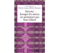 Inceste, lorsque les mères ne protègent pas leur enfant Jacques Argelès (Préface), Peter Lachman (Préface), Patrick Ayoun (Directeur éditorial), Hélène Romano (Directeur éditorial), AYOUN PATRICK/ROMA