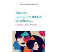 Inceste, quand les mères se taisent Karine Dusfour (Auteur), Hélène Romano (Auteur)