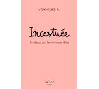 Incestuée - Le silence tue, la vérité nous libère