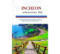 INCHEON GUIDE DE VOYAGE 2026: Un voyage d'initié à travers la culture, la cuisine, les sentiers côtiers et le littoral d'Incheon