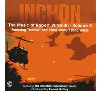 Inchon: The Music of Robert W. Smith, Volume 2 CD