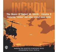 [(Inchon: The Music of Robert W. Smith, Volume 2: Featuring "Inchon" and Other Concert Band Works)] [Author: Houston Symphonic Band] published on (July, 2002)