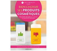 INCI BEAUTY - Bien choisir ses produits cosmétiques: Avec INCIBEAUTY, 700 produits décryptés pour identifier les ingrédients indésirables (2019)