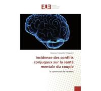 Incidence des conflits conjugaux sur la sante mentale du couple - Sèwanou Tranquillin Tchégnonsi - Universitaires Europeennes - broché - Essai