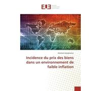 Incidence du prix des biens dans un environnement de faible inflation - Abraham Kpoghomou - Universitaires Europeennes - broché - Livre