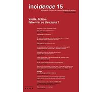 Incidence N°15 - Vérité, Fiction : Faire Vrai Ou Dire Juste ?