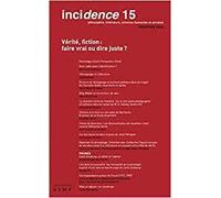 Incidence N°15 - Vérité, Fiction : Faire Vrai Ou Dire Juste ?