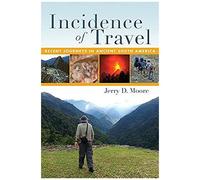 Incidence Of Travel: Recent Journeys In Ancient South America