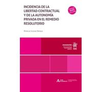 Incidencia de la libertad contractual y de la autonomía privada en el remedio resolutorio