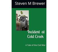 Incident at Cold Creek: A Tale of the Civil War