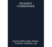 INCIDENT COMMANDER: Journal, Notes, Ideas, Actions, Priorities, Checklists, Log | Tool for Daily Goal Setting Tracker | Time Management | Performance ... Journal Office Book Gifts for Meetings