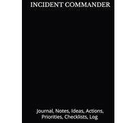INCIDENT COMMANDER: Journal, Notes, Ideas, Actions, Priorities, Checklists, Log | Tool for Daily Goal Setting Tracker | Time Management | Performance ... Journal Office Book Gifts for Meetings