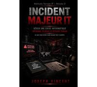 Incident majeur IT: Gérer une crise informatique - décisions, pilotage et retours terrain