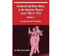 Incidental And Dance Music In The American Theatre From 1786 To 1923