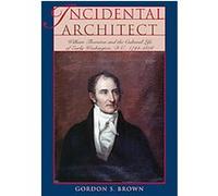 Incidental Architect, Perspective on Art & Architectural History of the United States Capitol Gordon S. Brown (Auteur)