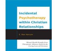 Incidental Psychotherapy within Christian Relationships by E. Rae Harcum E. Rae Harcum (Auteur)
