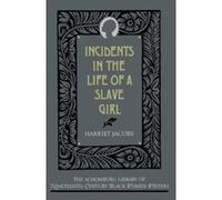 Incidents in the Life of a Slave Girl, Schomburg Library of Nineteenth-Century Black Women Writers Harriet A. Jacobs (Auteur)